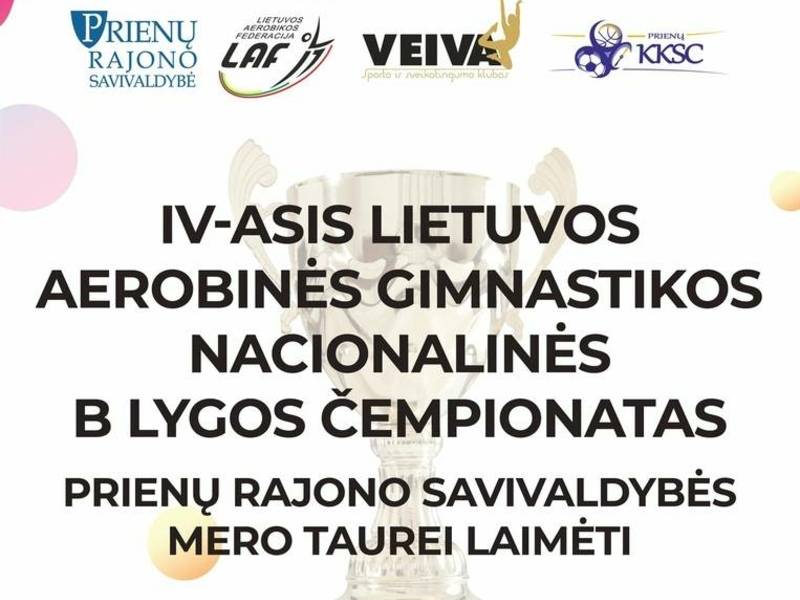 IV Lietuvos aerobinės gimnastikos nacionalinės B lygos čempionatas Prienų rajono savivaldybės mero taurei laimėti