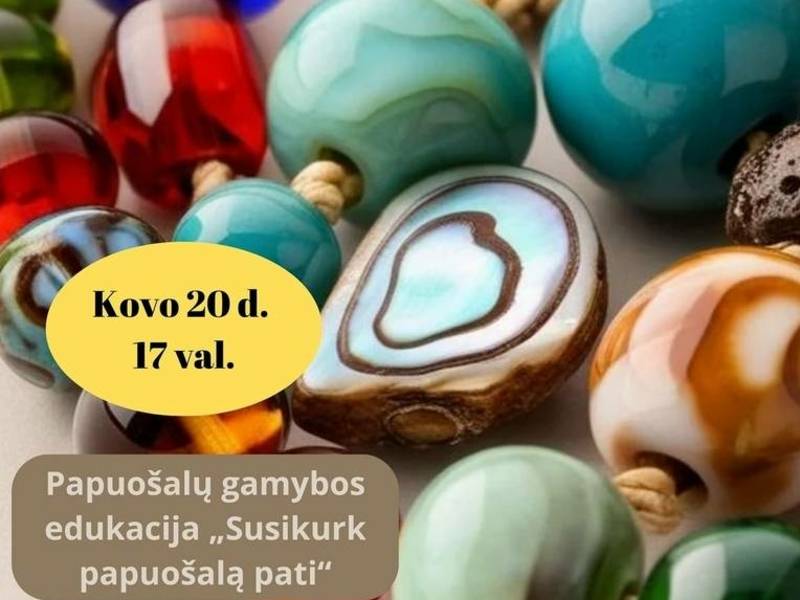 Papuošalų gamybos edukacija „Susikurk papuošalą pati“